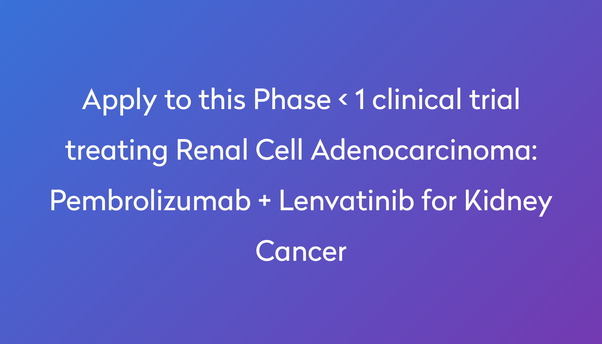 pembrolizumab-lenvatinib-for-kidney-cancer-clinical-trial-2024-power